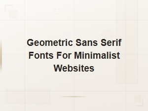 Free Geometric Sans Serif Fonts for Minimalist Website Design