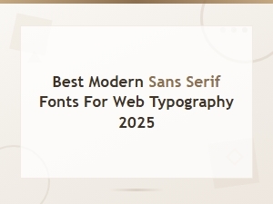 Best Modern Sans Serif Fonts for Web Typography 2025